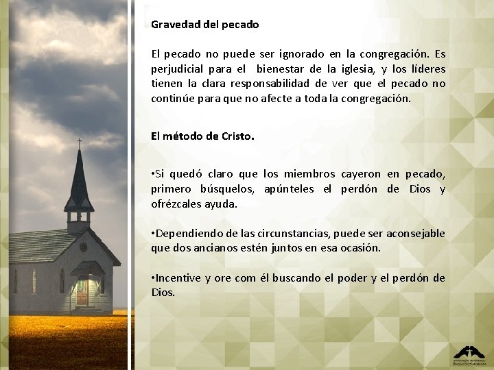 Gravedad del pecado El pecado no puede ser ignorado en la congregación. Es perjudicial