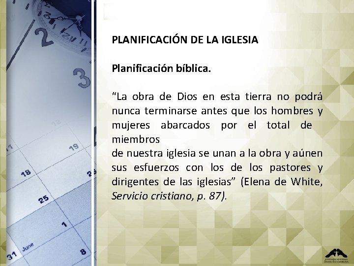 PLANIFICACIÓN DE LA IGLESIA Planificación bíblica. “La obra de Dios en esta tierra no