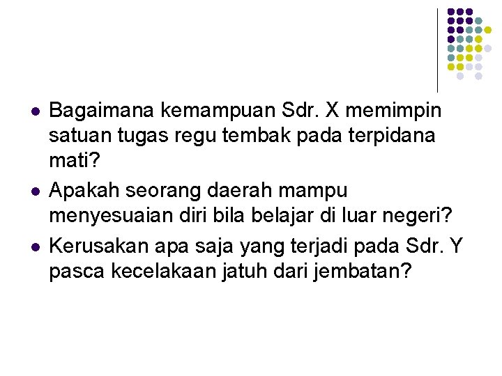 l l l Bagaimana kemampuan Sdr. X memimpin satuan tugas regu tembak pada terpidana l l l Bagaimana kemampuan Sdr. X memimpin satuan tugas regu tembak pada terpidana