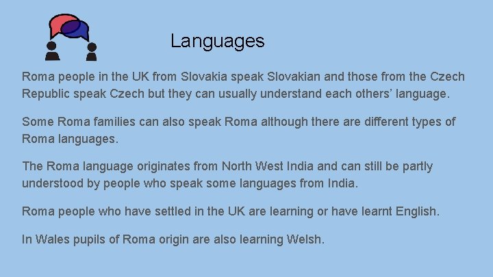 Languages Roma people in the UK from Slovakia speak Slovakian and those from the