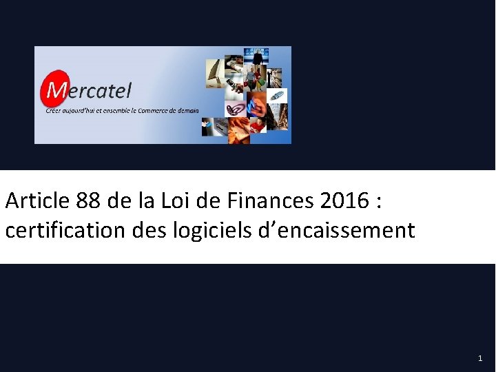 Article 88 de la Loi de Finances 2016 : certification des logiciels d’encaissement 1