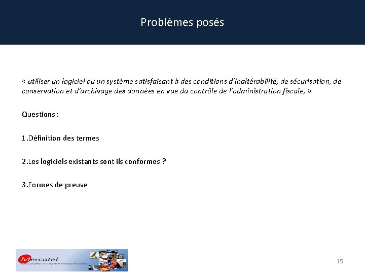 Problèmes posés « utiliser un logiciel ou un système satisfaisant à des conditions d'inaltérabilité,