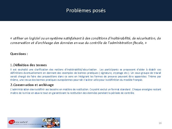 Problèmes posés « utiliser un logiciel ou un système satisfaisant à des conditions d'inaltérabilité,