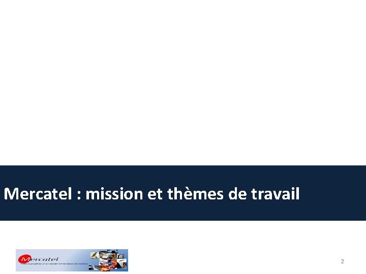Mercatel : mission et thèmes de travail 2 