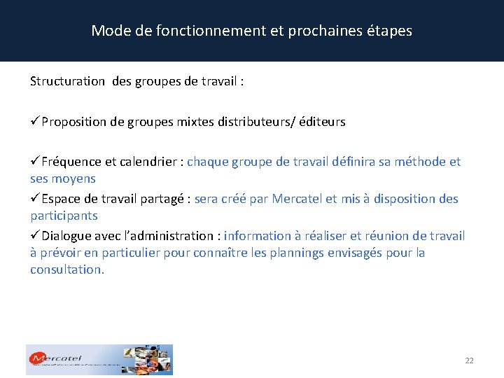 Mode de fonctionnement et prochaines étapes Structuration des groupes de travail : üProposition de