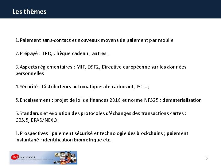 Les thèmes 1. Paiement sans-contact et nouveaux moyens de paiement par mobile 2. Prépayé