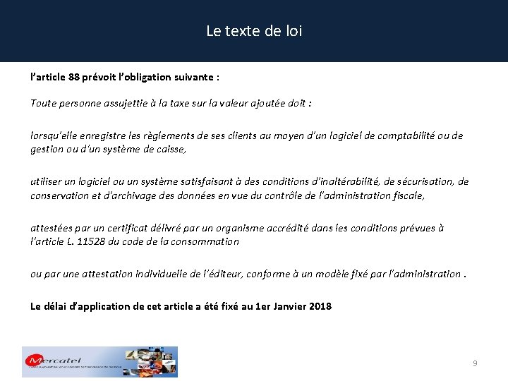 Le texte de loi l’article 88 prévoit l’obligation suivante : Toute personne assujettie à