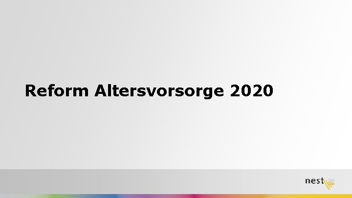 Reform Altersvorsorge 2020 