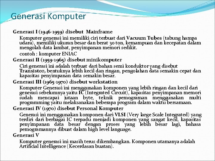 Generasi Komputer Generasi I (1946 -1959) disebut Mainframe Komputer generasi ini memiliki ciri terbuat