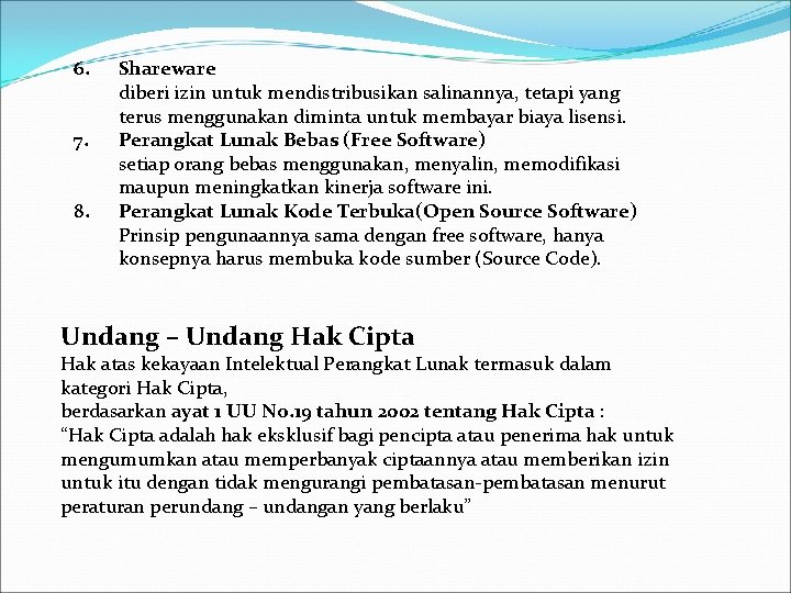 6. 7. 8. Shareware diberi izin untuk mendistribusikan salinannya, tetapi yang terus menggunakan diminta