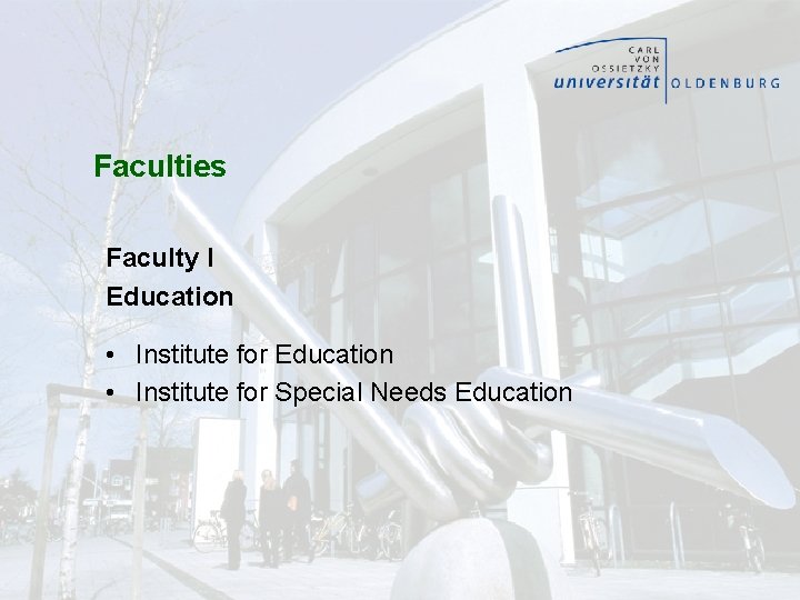 Faculties Faculty I Education • Institute for Education • Institute for Special Needs Education