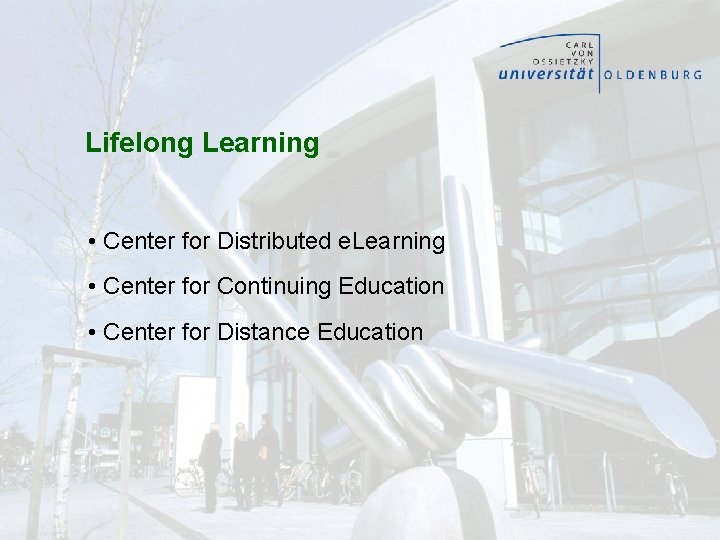 Lifelong Learning • Center for Distributed e. Learning • Center for Continuing Education •