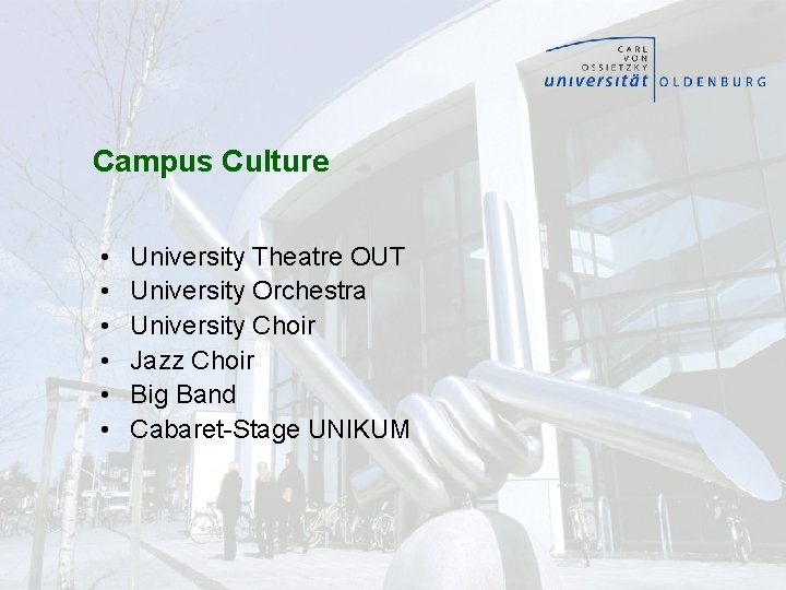 Campus Culture • • • University Theatre OUT University Orchestra University Choir Jazz Choir