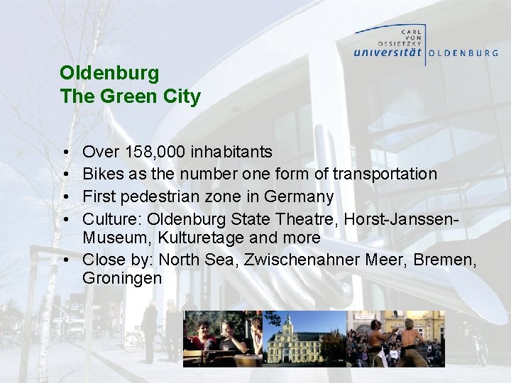 Oldenburg The Green City • • Over 158, 000 inhabitants Bikes as the number