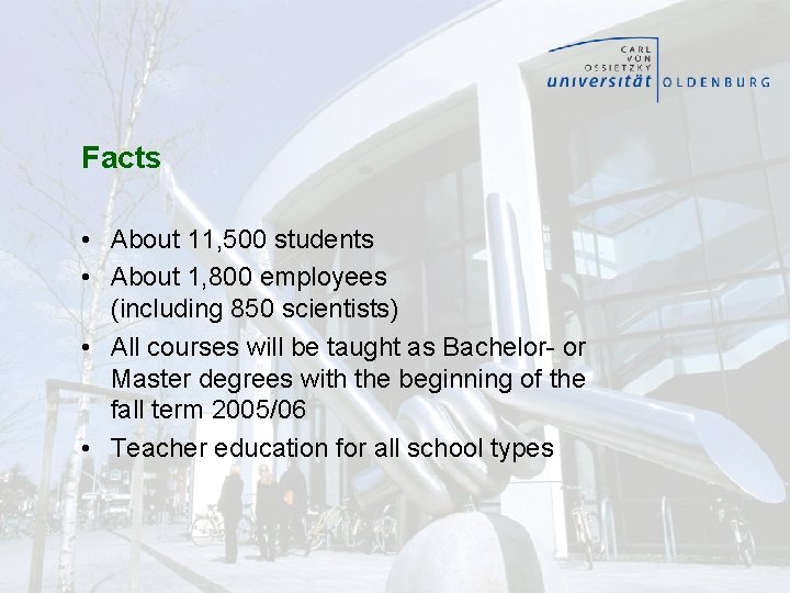 Facts • About 11, 500 students • About 1, 800 employees (including 850 scientists)