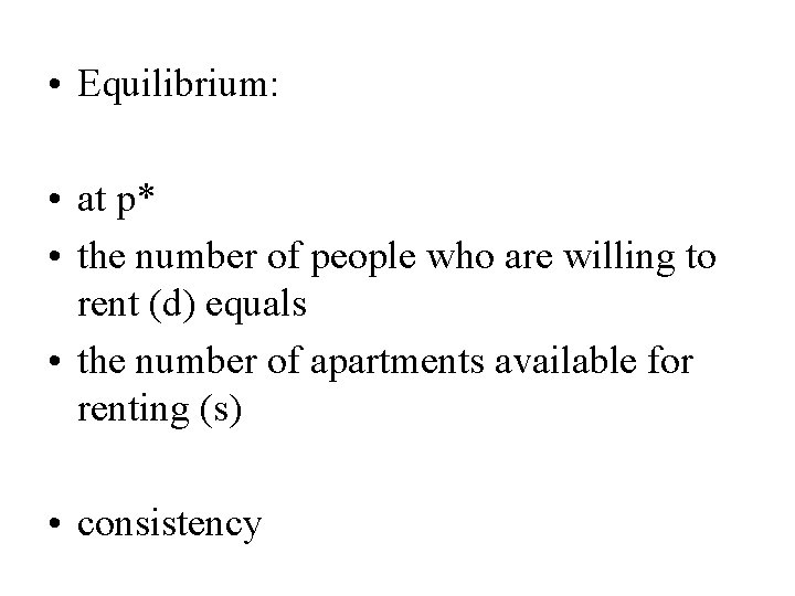  • Equilibrium: • at p* • the number of people who are willing