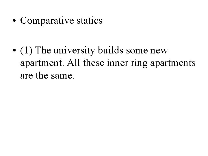  • Comparative statics • (1) The university builds some new apartment. All these