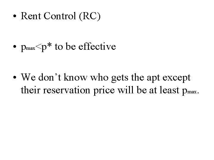  • Rent Control (RC) • pmax<p* to be effective • We don’t know