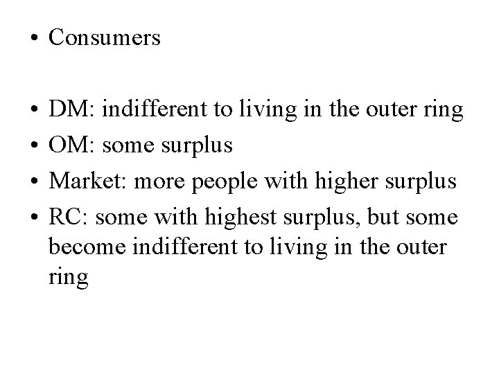  • Consumers • • DM: indifferent to living in the outer ring OM: