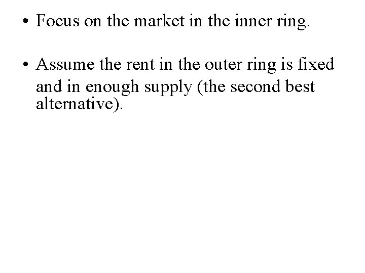  • Focus on the market in the inner ring. • Assume the rent