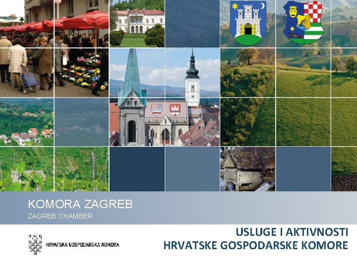 KOMORA ZAGREB CHAMBER USLUGE I AKTIVNOSTI HRVATSKE GOSPODARSKE KOMORE 