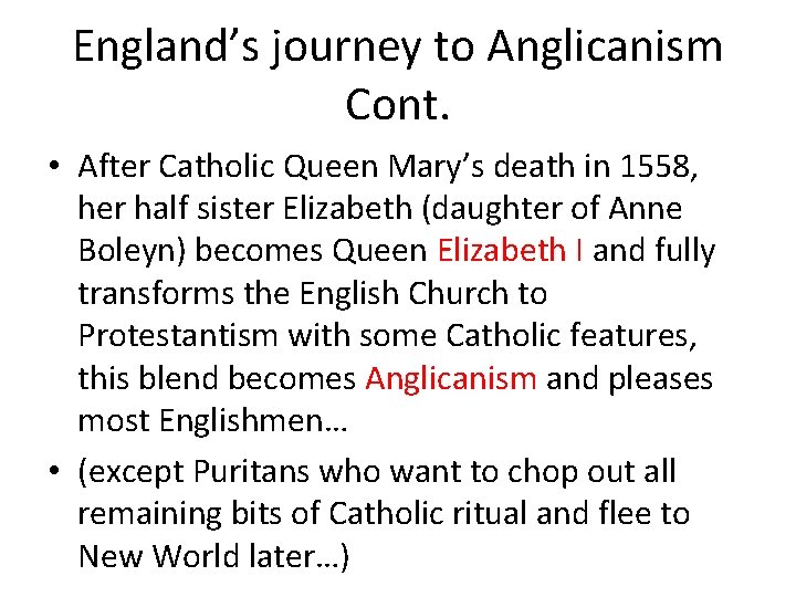 England’s journey to Anglicanism Cont. • After Catholic Queen Mary’s death in 1558, her England’s journey to Anglicanism Cont. • After Catholic Queen Mary’s death in 1558, her