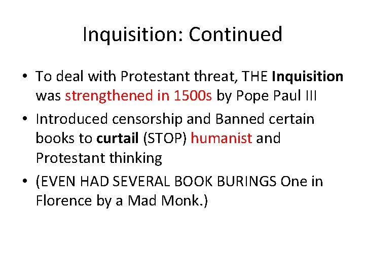 Inquisition: Continued • To deal with Protestant threat, THE Inquisition was strengthened in 1500 Inquisition: Continued • To deal with Protestant threat, THE Inquisition was strengthened in 1500