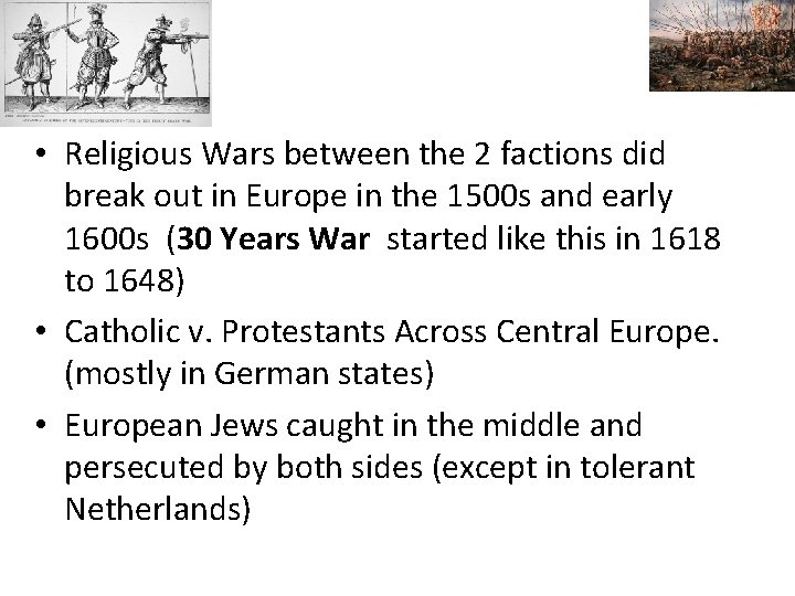 • Religious Wars between the 2 factions did break out in Europe in • Religious Wars between the 2 factions did break out in Europe in