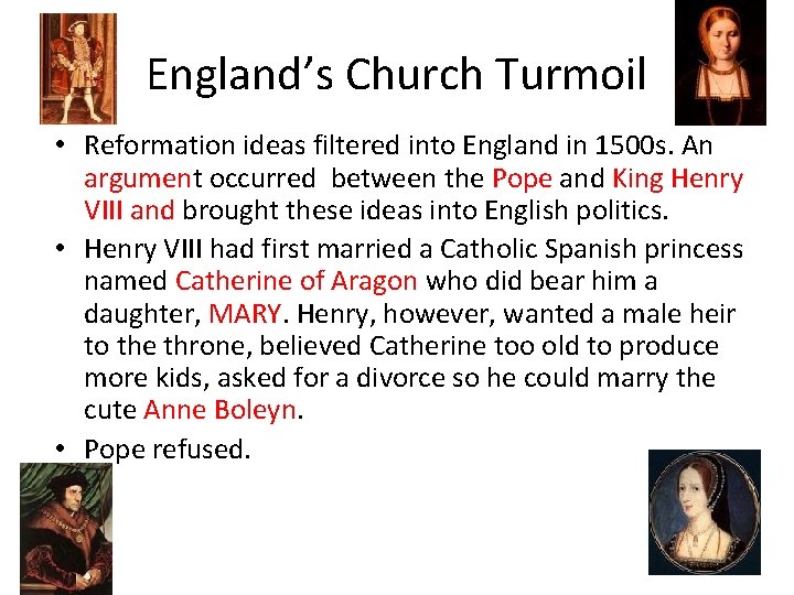 England’s Church Turmoil • Reformation ideas filtered into England in 1500 s. An argument England’s Church Turmoil • Reformation ideas filtered into England in 1500 s. An argument