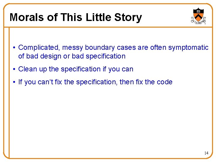 Morals of This Little Story • Complicated, messy boundary cases are often symptomatic of