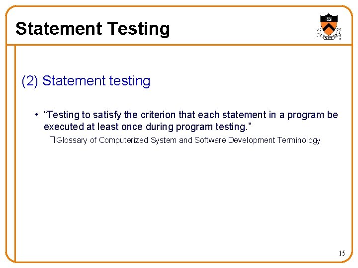 Statement Testing (2) Statement testing • “Testing to satisfy the criterion that each statement