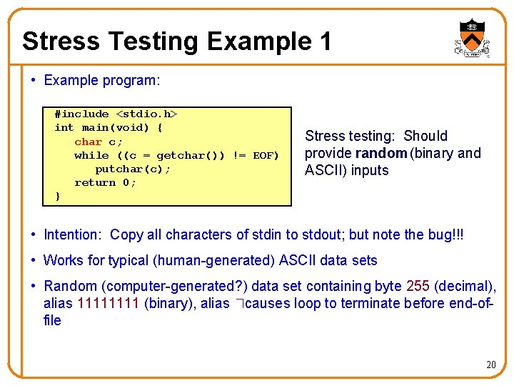 Stress Testing Example 1 • Example program: #include <stdio. h> int main(void) { char