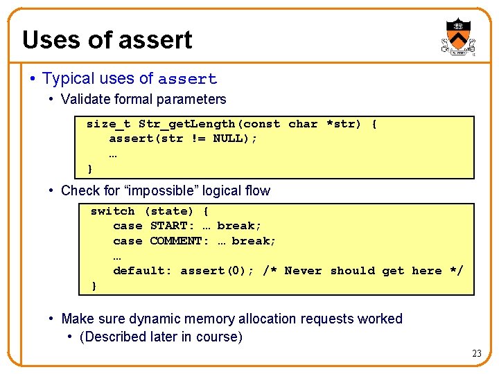 Uses of assert • Typical uses of assert • Validate formal parameters size_t Str_get.