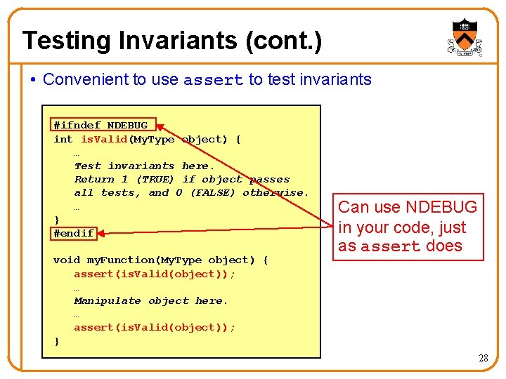 Testing Invariants (cont. ) • Convenient to use assert to test invariants #ifndef NDEBUG