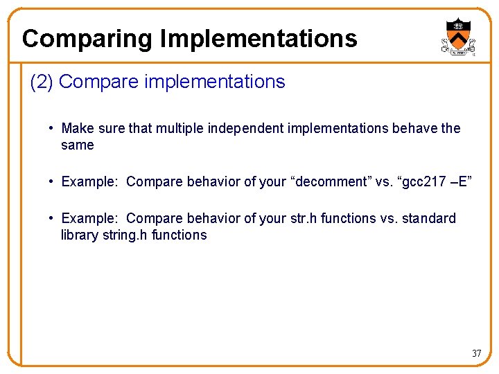 Comparing Implementations (2) Compare implementations • Make sure that multiple independent implementations behave the