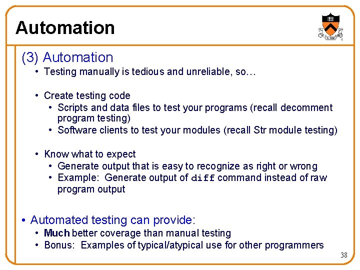 Automation (3) Automation • Testing manually is tedious and unreliable, so… • Create testing