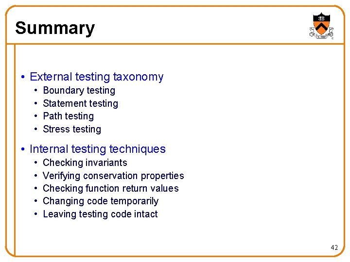 Summary • External testing taxonomy • • Boundary testing Statement testing Path testing Stress