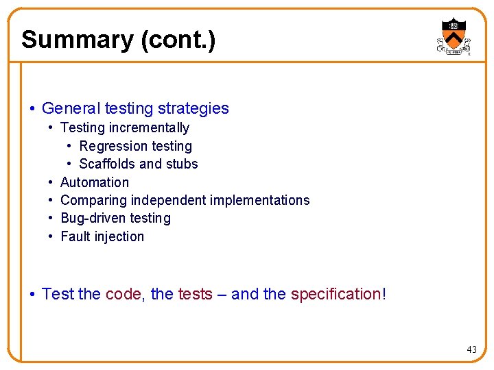 Summary (cont. ) • General testing strategies • Testing incrementally • Regression testing •