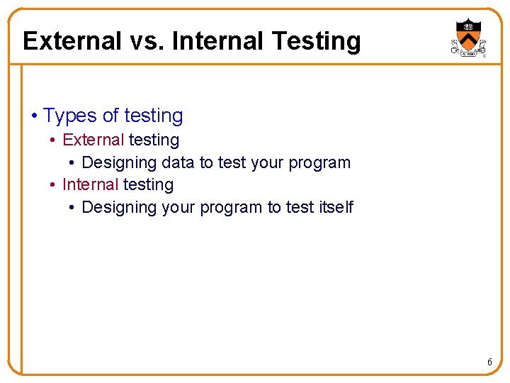 External vs. Internal Testing • Types of testing • External testing • Designing data