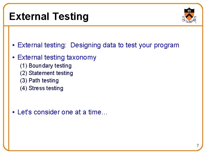 External Testing • External testing: Designing data to test your program • External testing