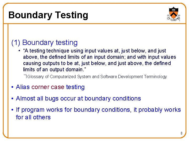 Boundary Testing (1) Boundary testing • “A testing technique using input values at, just