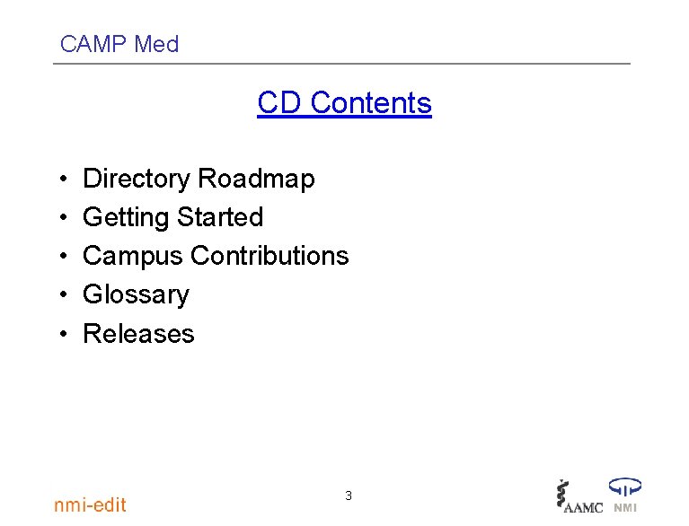 CAMP Med CD Contents • • • Directory Roadmap Getting Started Campus Contributions Glossary