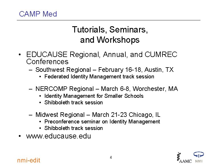 CAMP Med Tutorials, Seminars, and Workshops • EDUCAUSE Regional, Annual, and CUMREC Conferences –