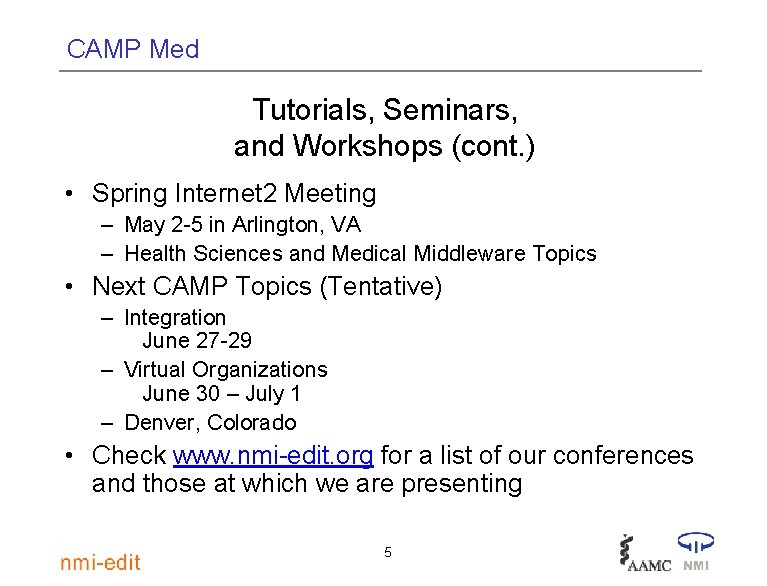CAMP Med Tutorials, Seminars, and Workshops (cont. ) • Spring Internet 2 Meeting –
