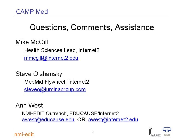 CAMP Med Questions, Comments, Assistance Mike Mc. Gill Health Sciences Lead, Internet 2 mmcgill@internet