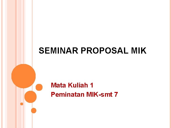 SEMINAR PROPOSAL MIK Mata Kuliah 1 Peminatan MIK-smt 7 