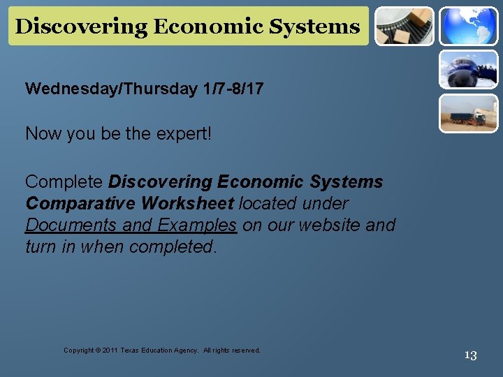 Discovering Economic Systems 13 Wednesday/Thursday 1/7 -8/17 Now you be the expert! Complete Discovering