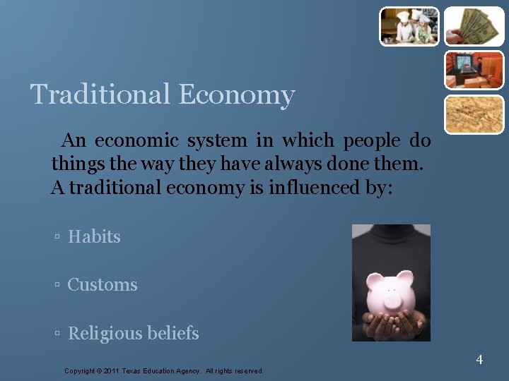 4 Traditional Economy An economic system in which people do things the way they