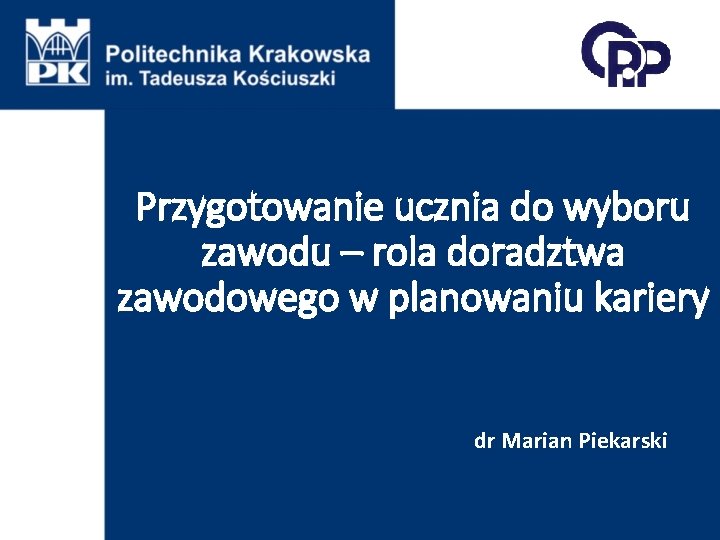 Przygotowanie ucznia do wyboru zawodu – rola doradztwa zawodowego w planowaniu kariery dr Marian