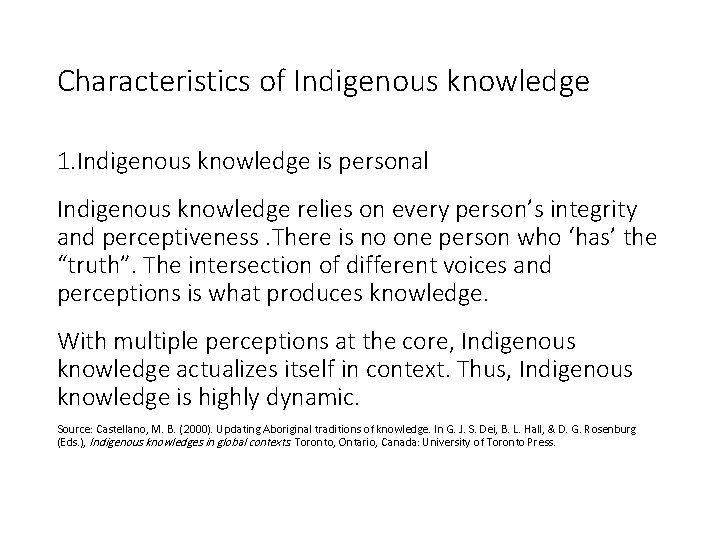 Characteristics of Indigenous knowledge 1. Indigenous knowledge is personal Indigenous knowledge relies on every